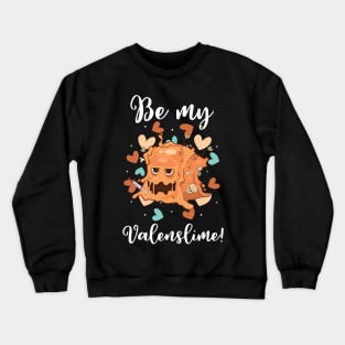 Be My Valenslime Roleplaying Video Game RPG Geek Couple Gift Crewneck Sweatshirt